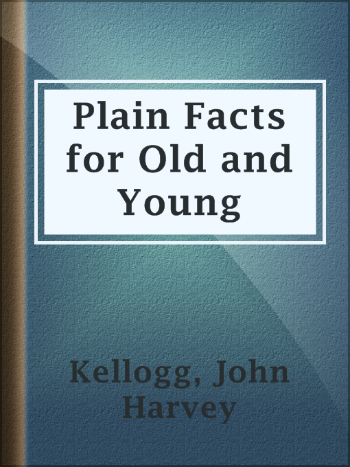Title details for Plain Facts for Old and Young by John Harvey Kellogg - Available